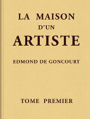 [Gutenberg 46183] • La maison d'un artiste, Tome 1